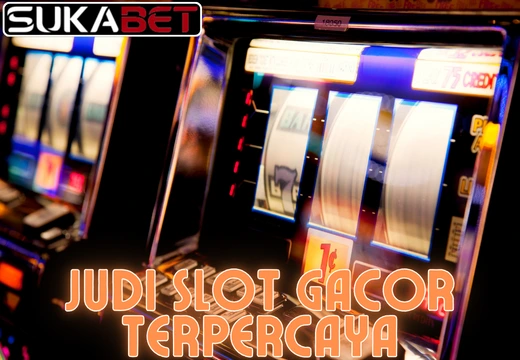 SUKABET: Judi Slot Gacor Terpercaya
